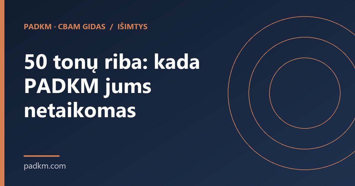 50 tonų riba: kada PADKM jums netaikomas