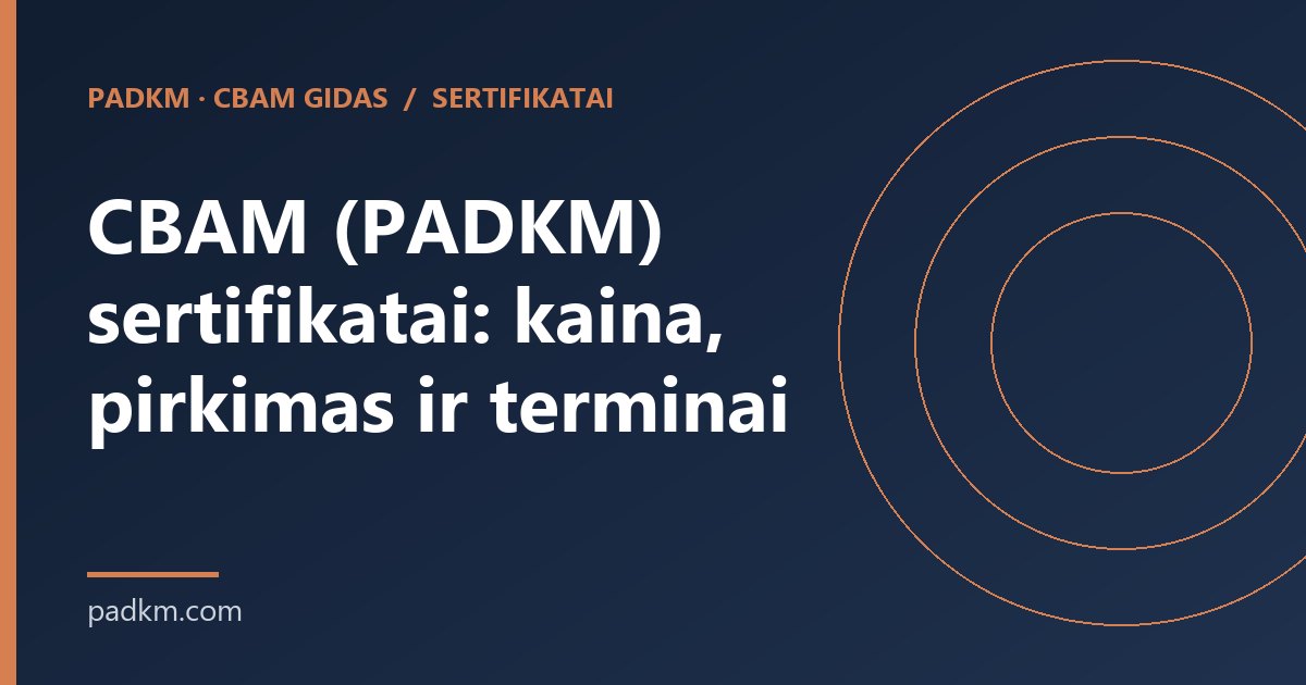CBAM (PADKM) sertifikatai: kaina, pirkimas ir terminai